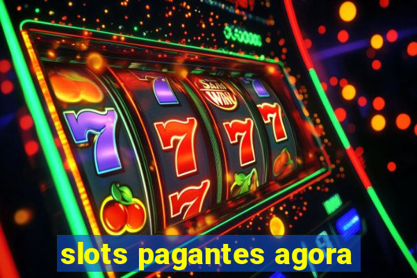 slots pagantes agora